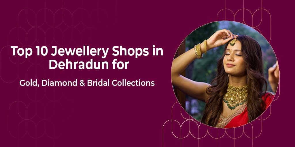 Top 10 Jewellery Store in dehradun