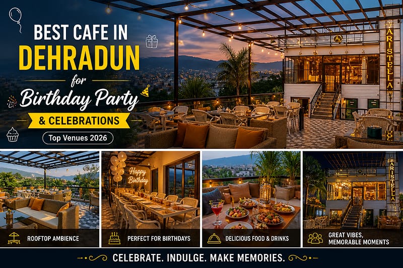 Best Cafe in Dehradun for Birthday Party